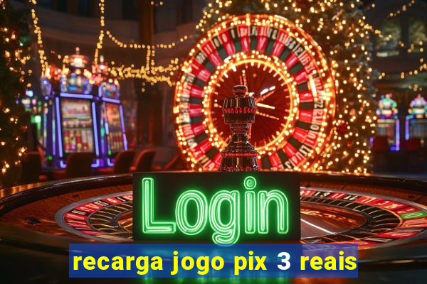 recarga jogo pix 3 reais